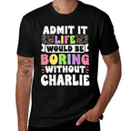 Charlie Personalized Name Funny Saying First Name Family  Odor-resistant T-Shirt