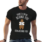 Theres A Bear Behind You, 100 Behind You , Funny  Tagless Design T-Shirt