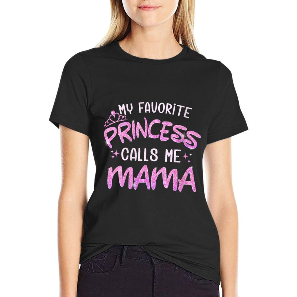Womens My Favorite Princess Calls Me Mama  High-quality Stitching T-Shirt