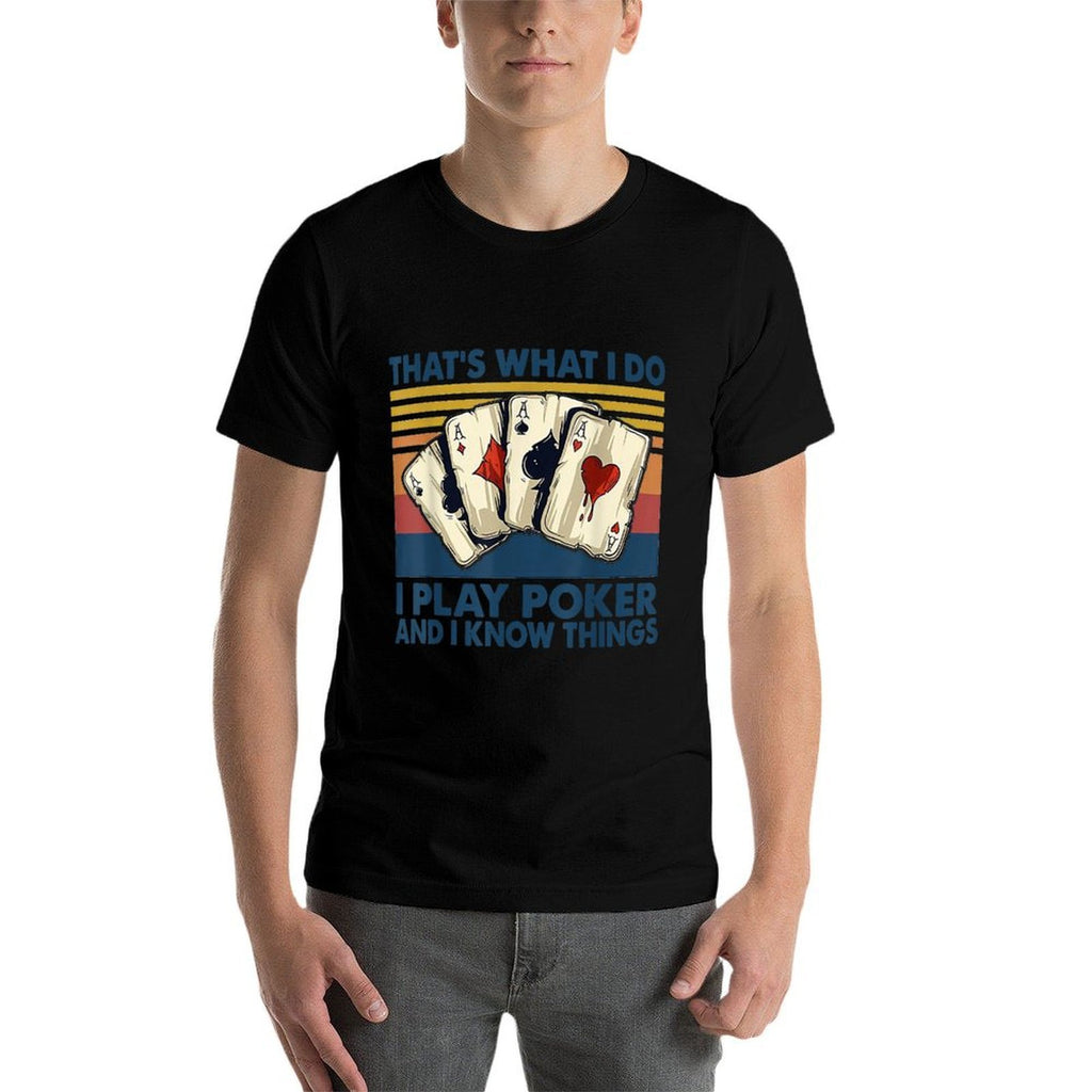 Thats What I Do I Play Poker And I Know Things  Eco-friendly Material T-Shirt