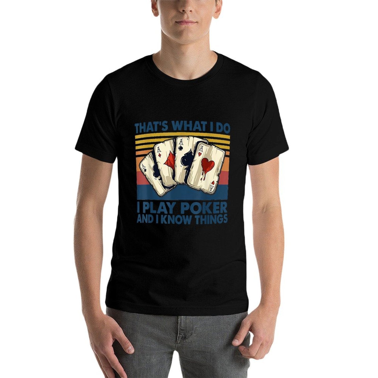 Thats What I Do I Play Poker And I Know Things  Eco-friendly Material T-Shirt