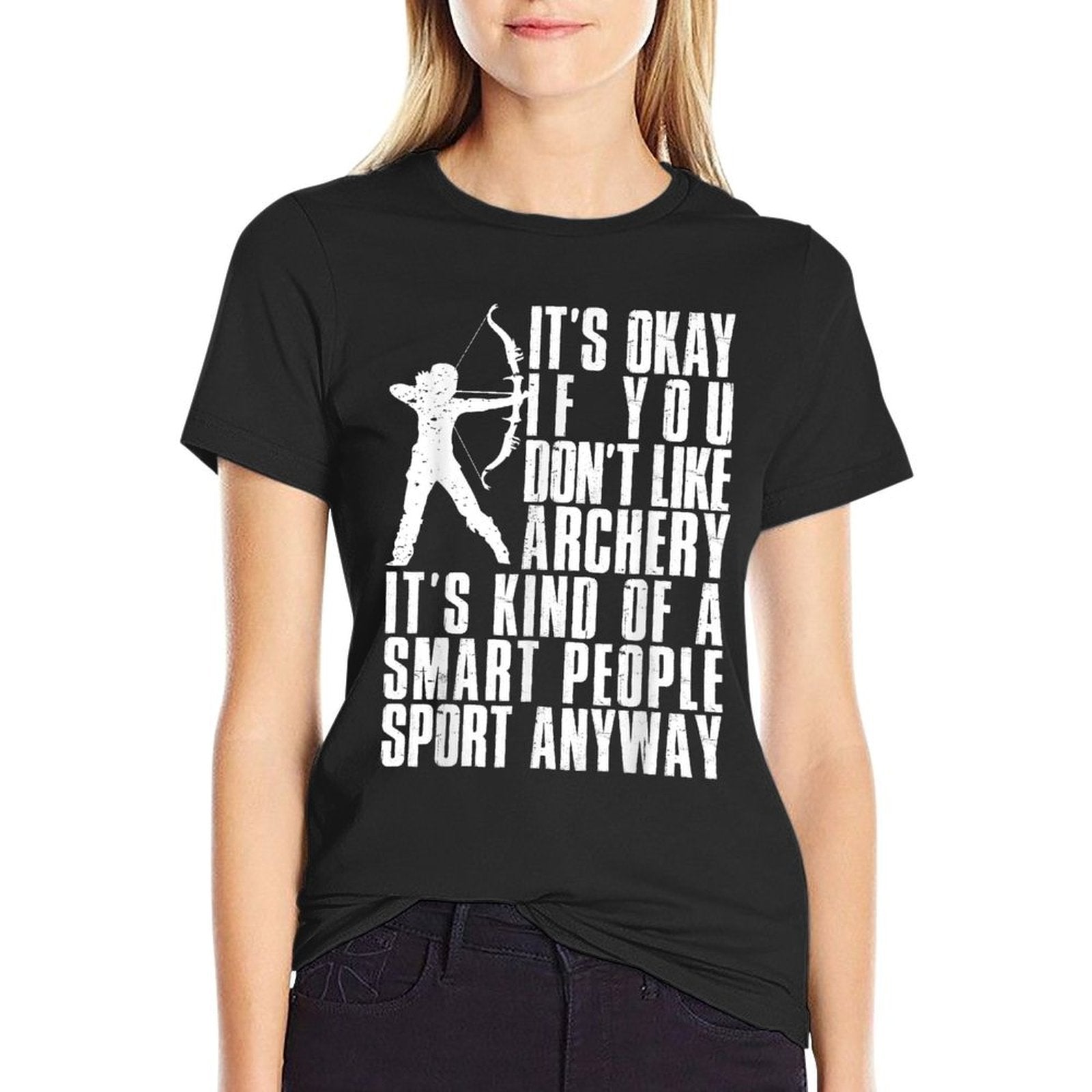 Its Okay If You Dont Like Archery Funny Archer Gag Outfit  Summer-ready Fabric T-Shirt