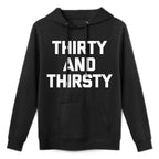 Thirty & Thirsty Funny Saying Novelty 30th Birthday Cotton-Polyester Blend Hoodie