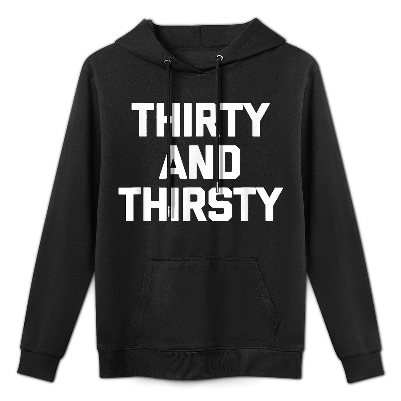 Thirty & Thirsty Funny Saying Novelty 30th Birthday Cotton-Polyester Blend Hoodie
