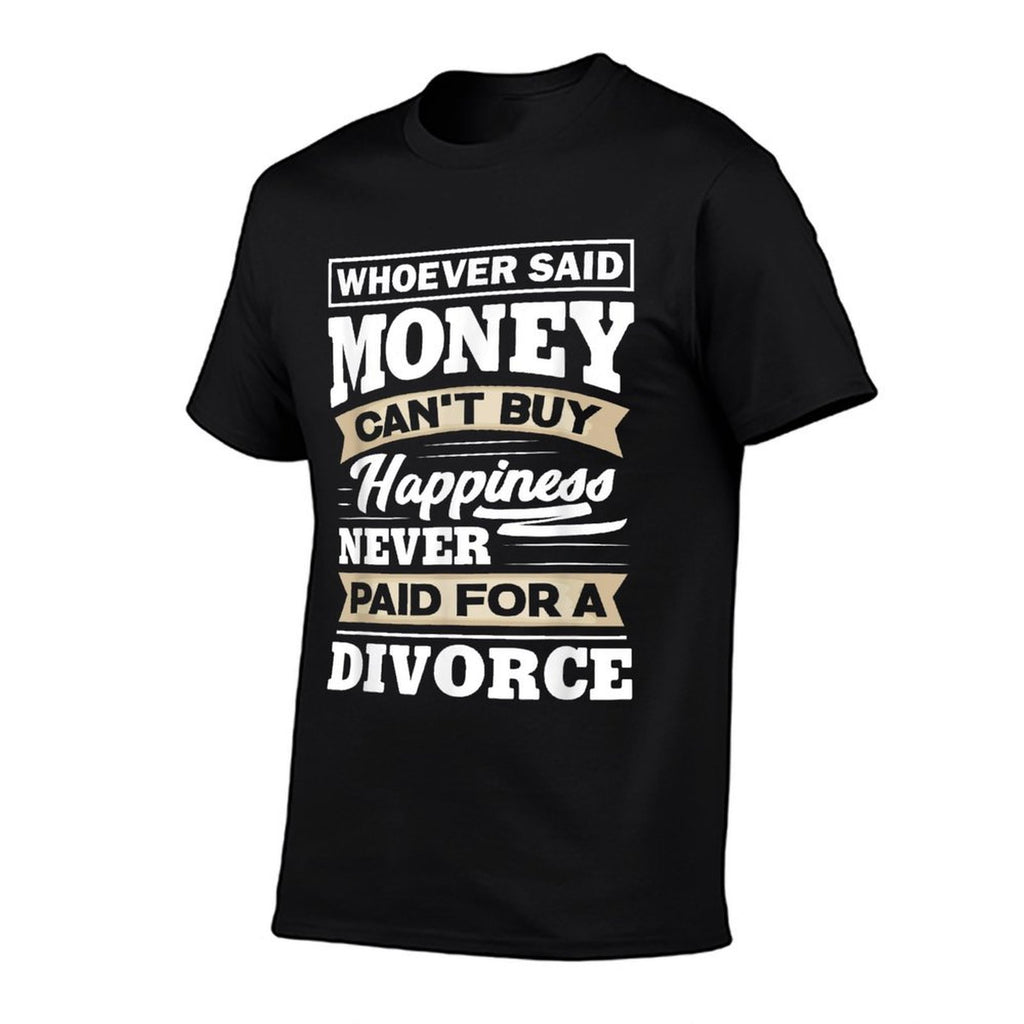 Whoever Said Money Cant Buy Happiness - Funny Divorce Gift  Wrinkle-resistant T-Shirt