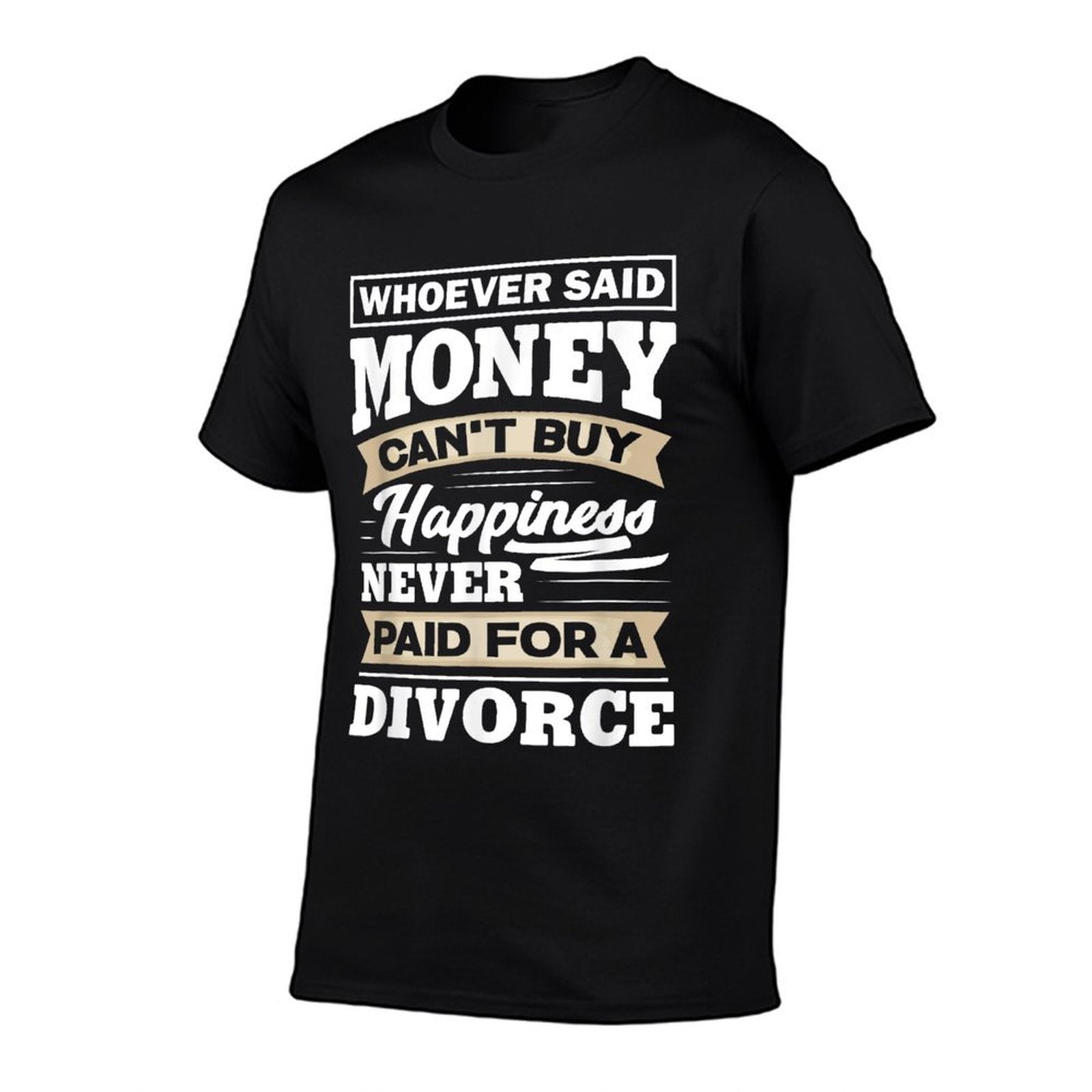 Whoever Said Money Cant Buy Happiness - Funny Divorce Gift  Wrinkle-resistant T-Shirt