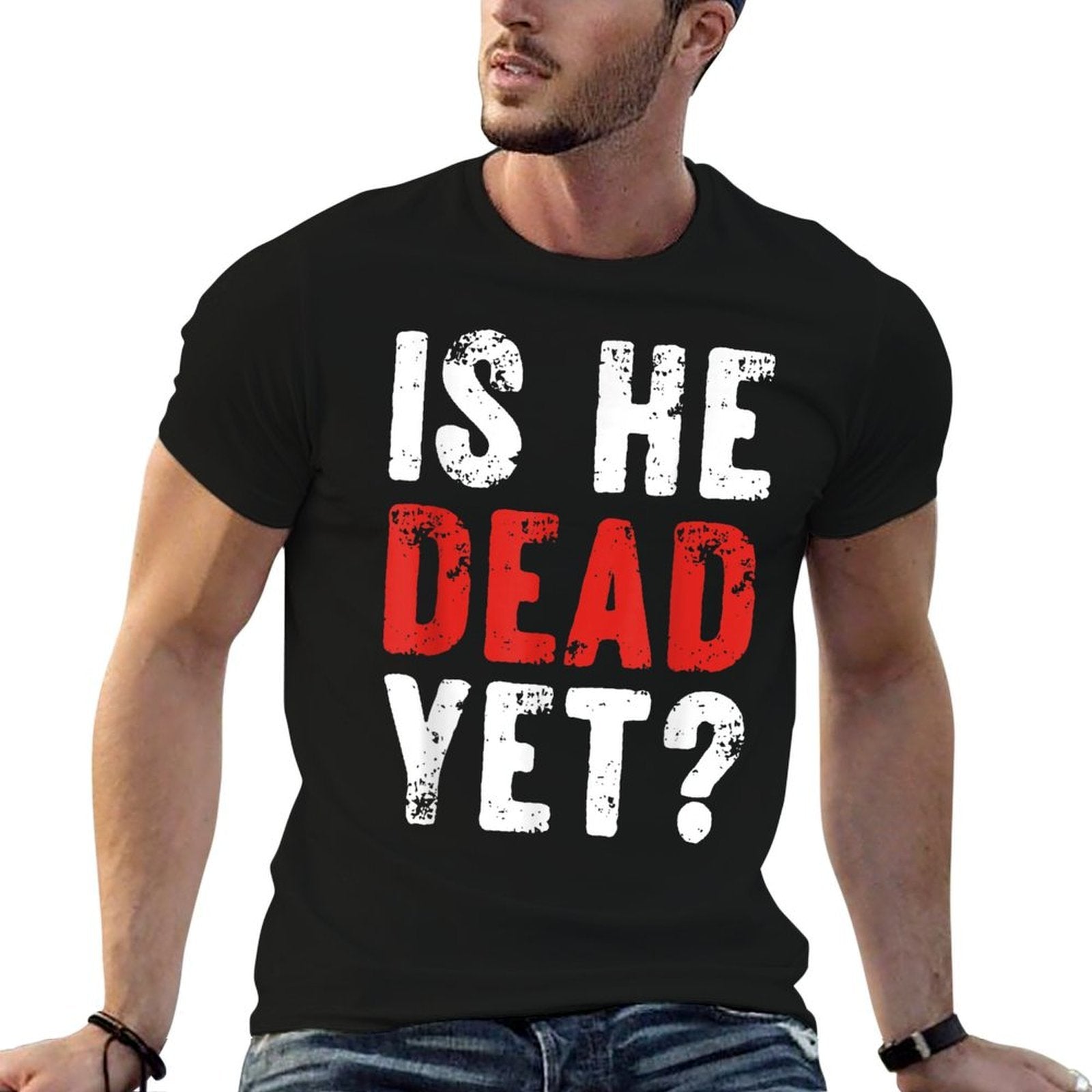 Is He Vintage Dead Yet Funny Saying Dark Humor Gifts  Polyester Blend T-Shirt