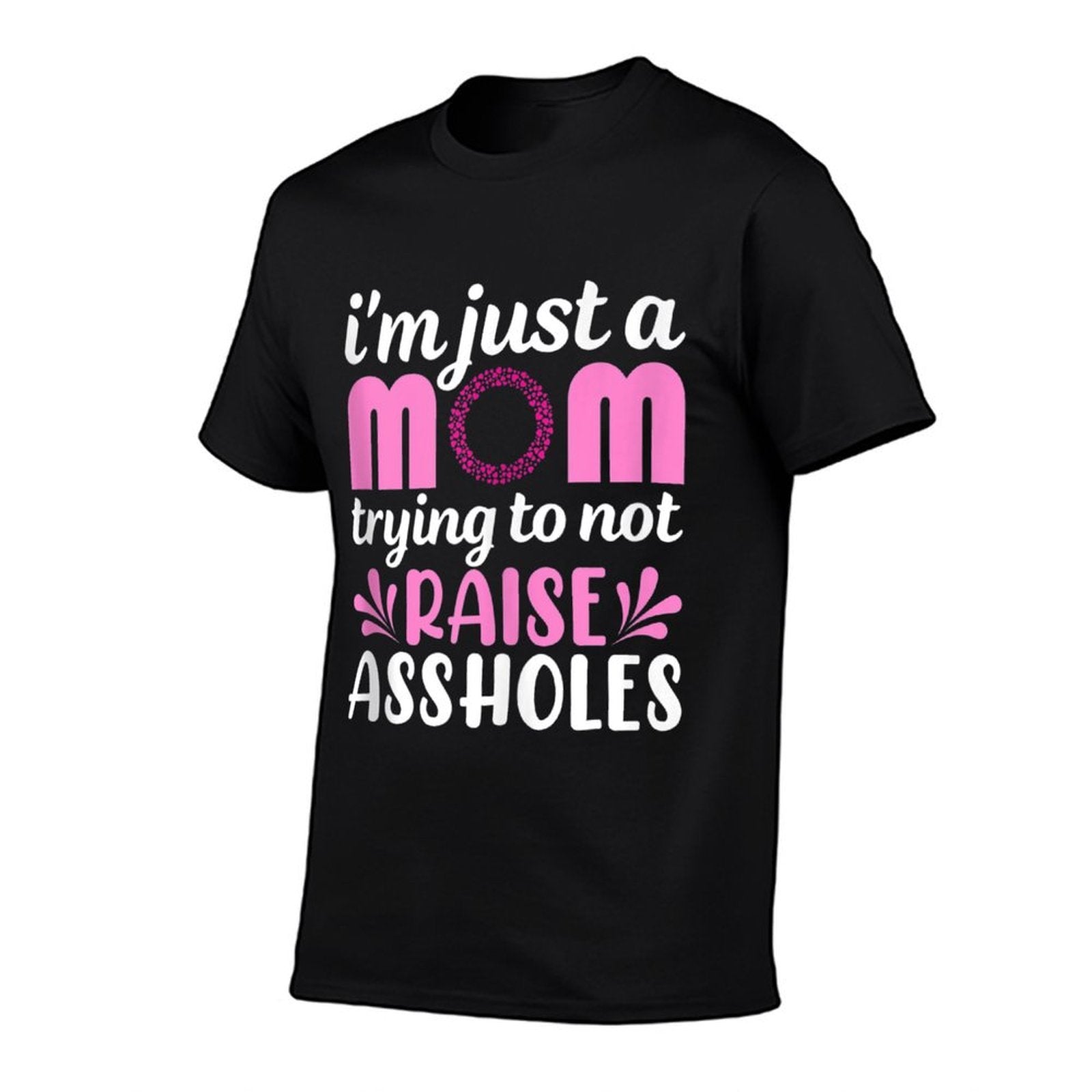 Im Just A Mom Trying Not to Raise Assholes Funny Mom Saying  Trendy Pattern T-Shirt