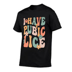 Funny I Have Pubic Lice Groovy Sarcastic Meme Premium  Slim-fit Cut T-Shirt