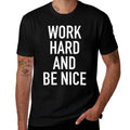 Work Hard And Be Nice - Motivational Quote  Trendy Pattern T-Shirt
