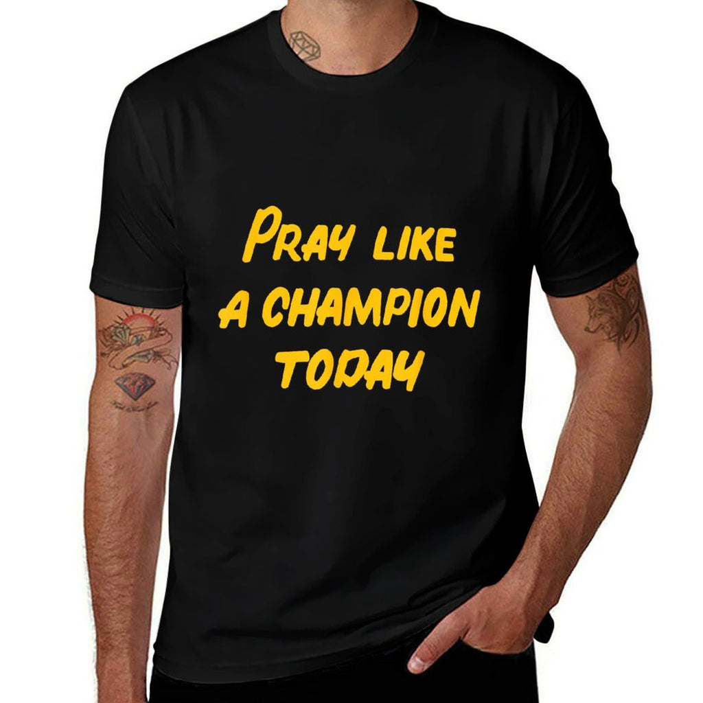 Pray Like A Champion Today  Odor-resistant T-Shirt