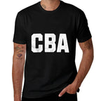 CBA Cant Be Arsed! Funny Lazy Brother Andnager Memes  Moisture-wicking T-Shirt