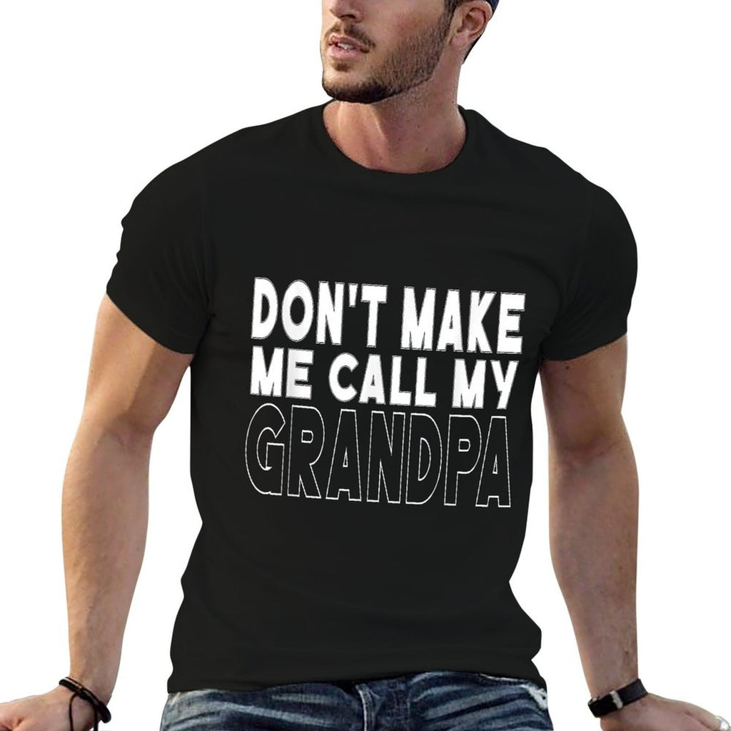 Dont Make Me Call My Grandpa Toddler Grandpa Fathers Day  Affordable Price T-Shirt