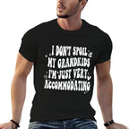 Retro I Dont Spoil My Grandkids Im Just Very Accommodating  High-quality Stitching T-Shirt