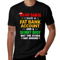 Funny Christmass for Men Women Adult Dear Santa Xmas  Stretchy T-Shirt
