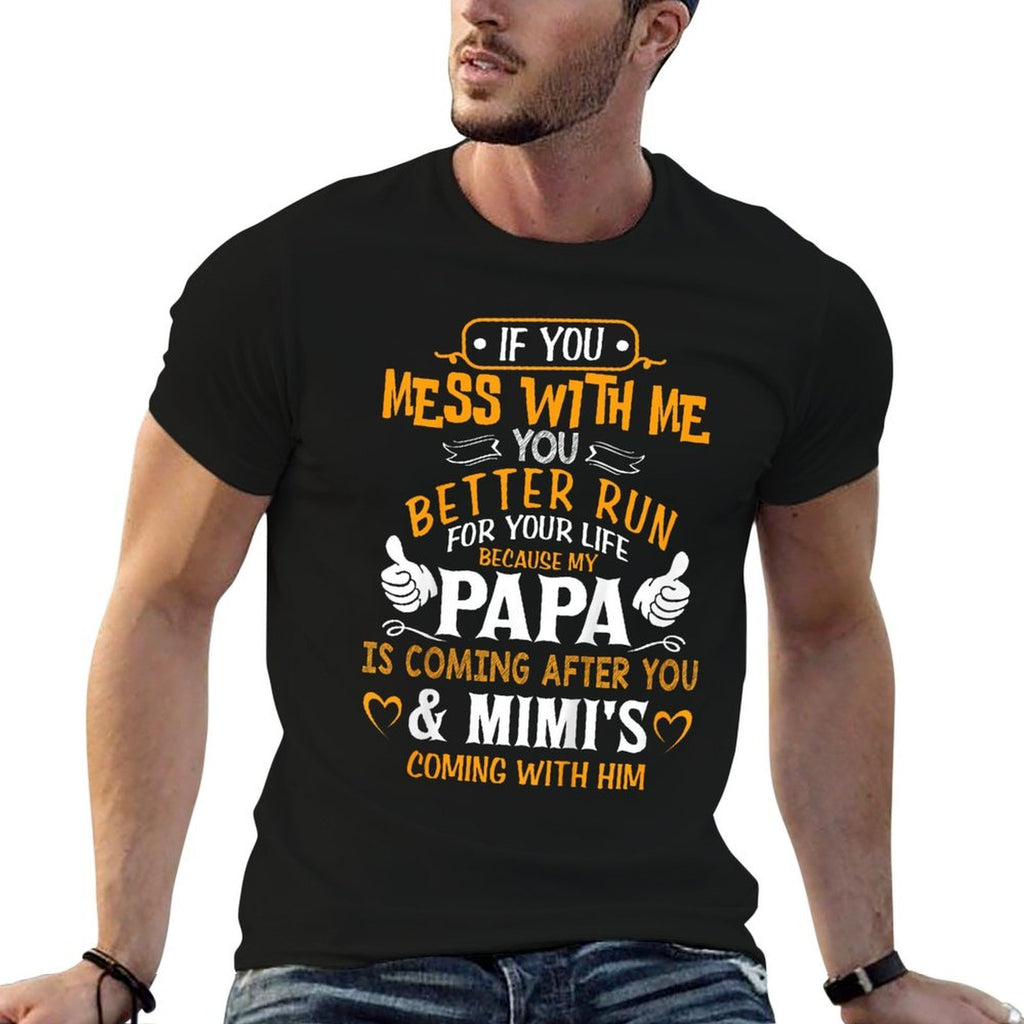 Funny If You Mess With Me My Papa And Mimi Is Coming  Summer-ready Fabric T-Shirt