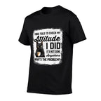 Funny Cat I Was Told To Check My Attitude  Cat Humor  Versatile T-Shirt