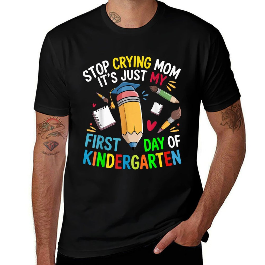 Stop Crying Mom Its Just My First Day Of Kindergarten Kids  Soft T-Shirt