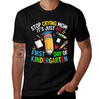Stop Crying Mom Its Just My First Day Of Kindergarten Kids  Soft T-Shirt
