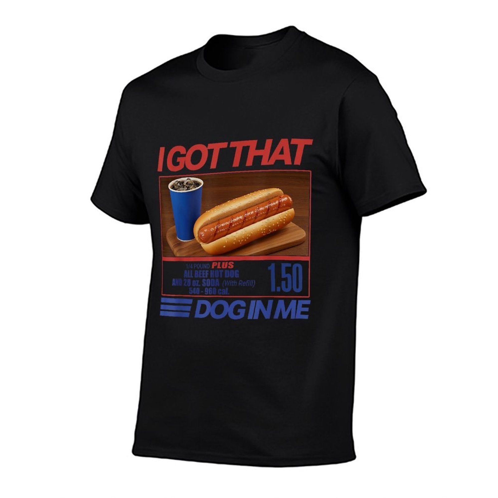 I Got That Dog In Me Funny Hot Dog Men Women Girls Kids  High-quality Stitching T-Shirt