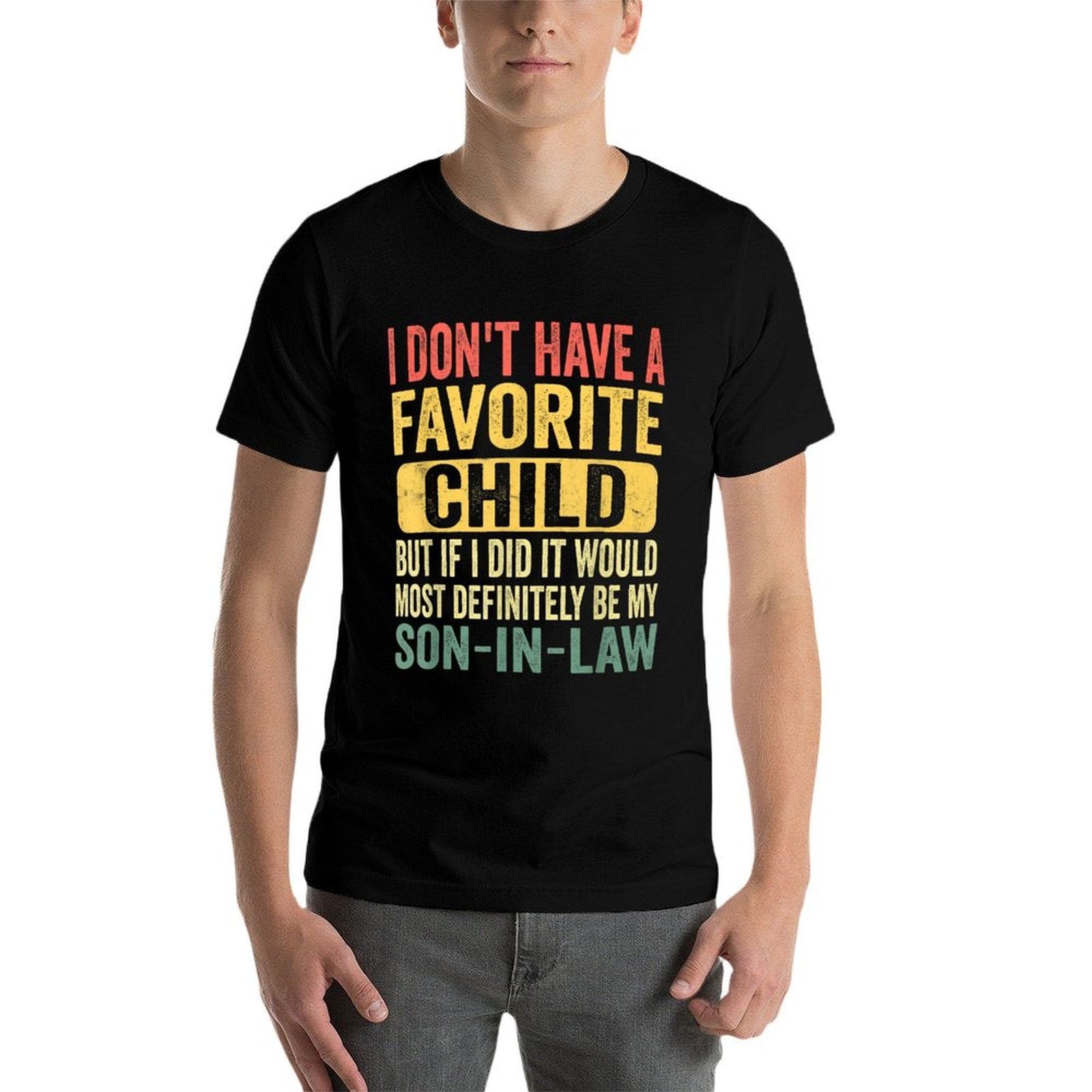 I Dont Have A Favorite Child Funny Favorite Son in Law  Soft T-Shirt