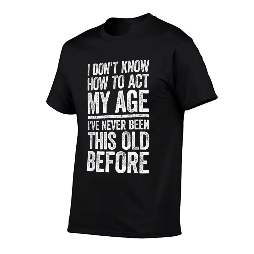 I Dont Know How To Act My Age Men Women Retirement  Heathered Texture T-Shirt