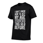 I Dont Know How To Act My Age Men Women Retirement  Heathered Texture T-Shirt