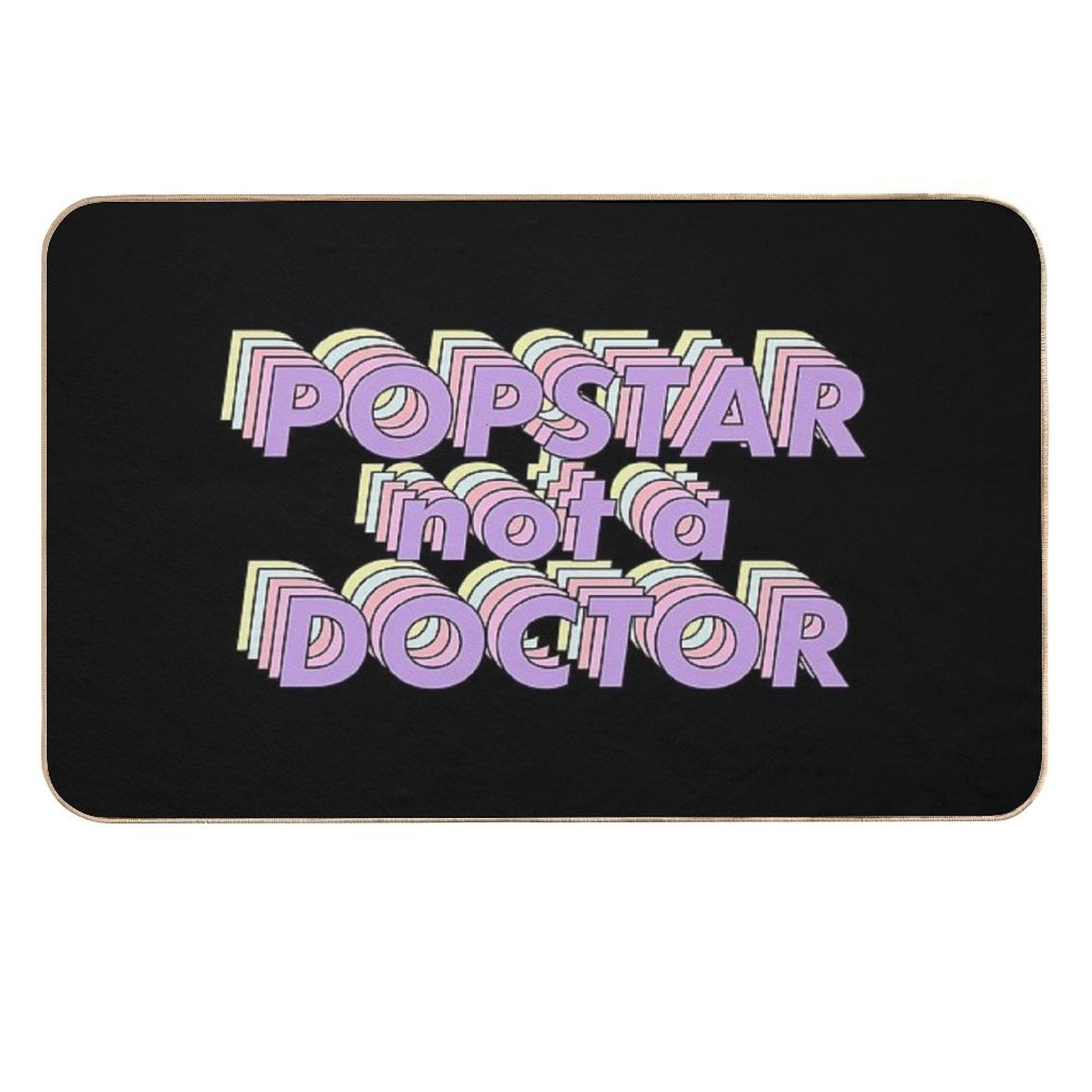 Popstar Not A Doctor Aesthetic  High-Traffic Bath Mat