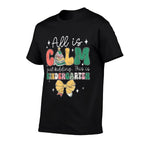 All Is Calm Just Kidding This Is Kindergarten Christmas  Moisture-wicking T-Shirt