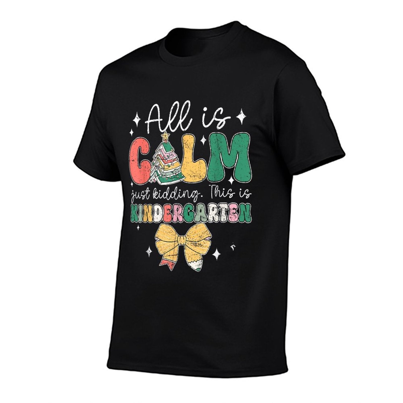All Is Calm Just Kidding This Is Kindergarten Christmas  Moisture-wicking T-Shirt