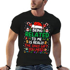 Being Related to Me Funny Christmas Family Xmas Pajamas  Breathable T-Shirt