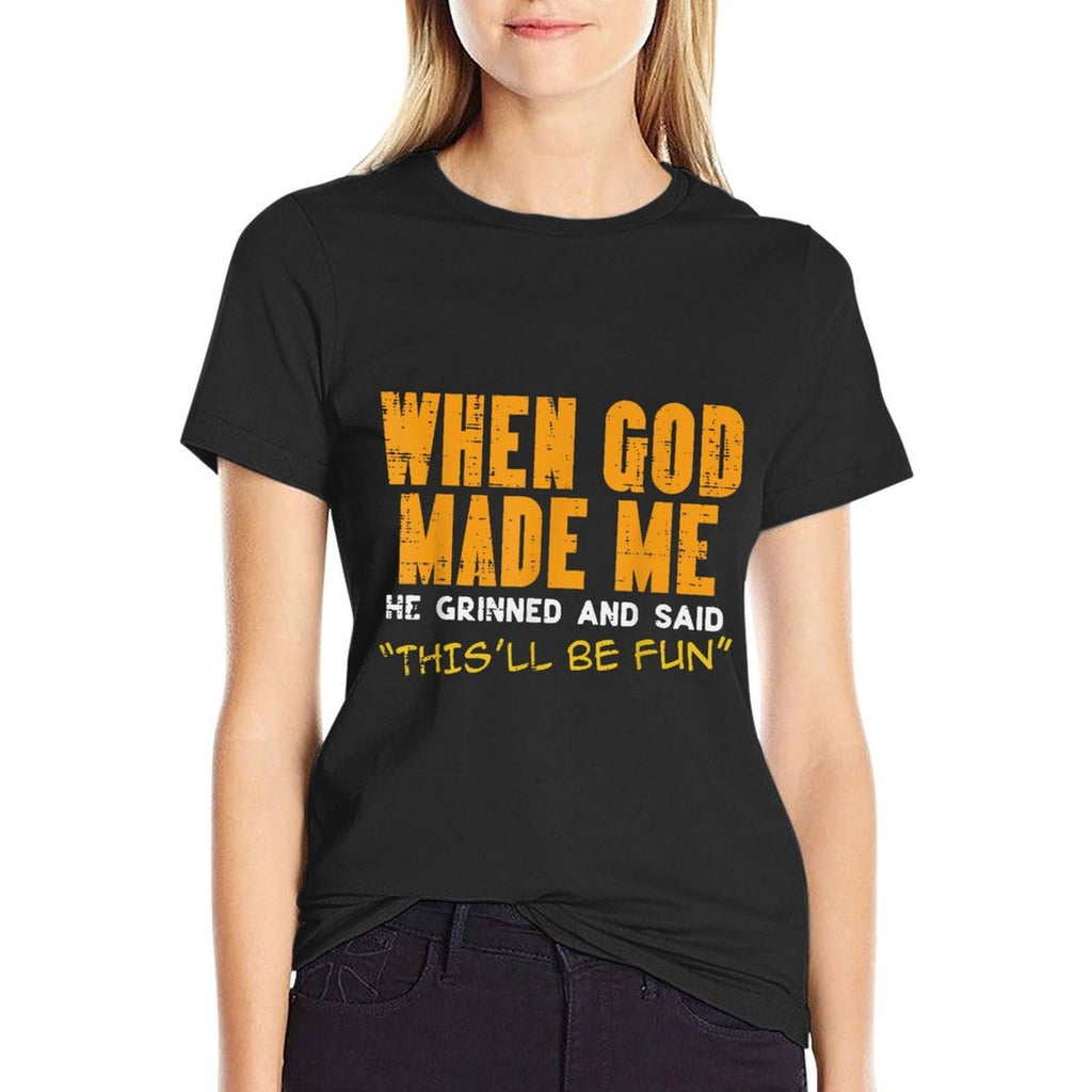 When God Made Me Funny Saying Christian Humor Men Women Kids  Durable T-Shirt