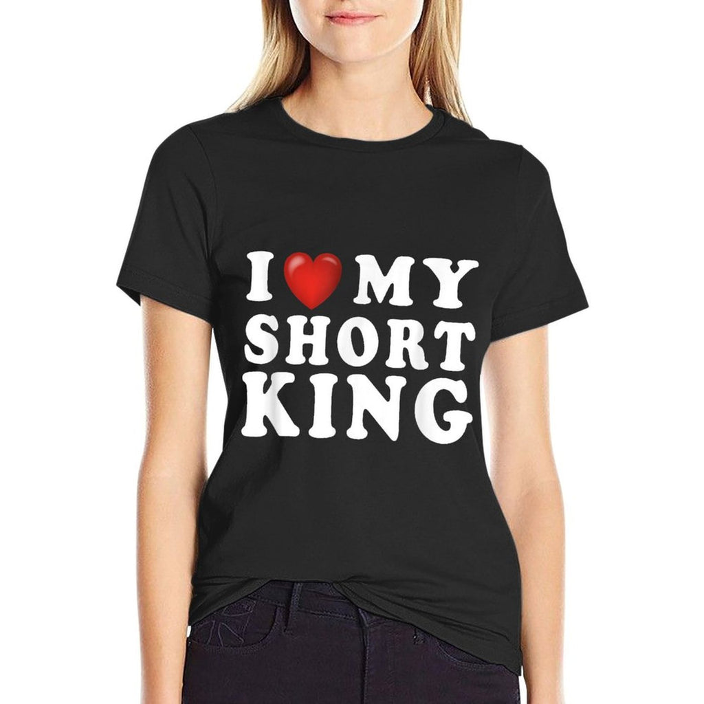I Love My Short King I Heart My Short King - Funny Gag  Breathable T-Shirt