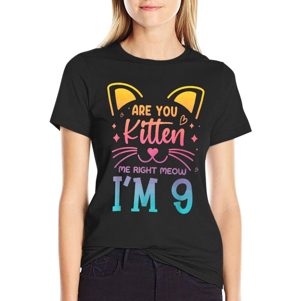 Are You Kitten Me Right Meow Im Nine Birthday  Relaxed-fit T-Shirt