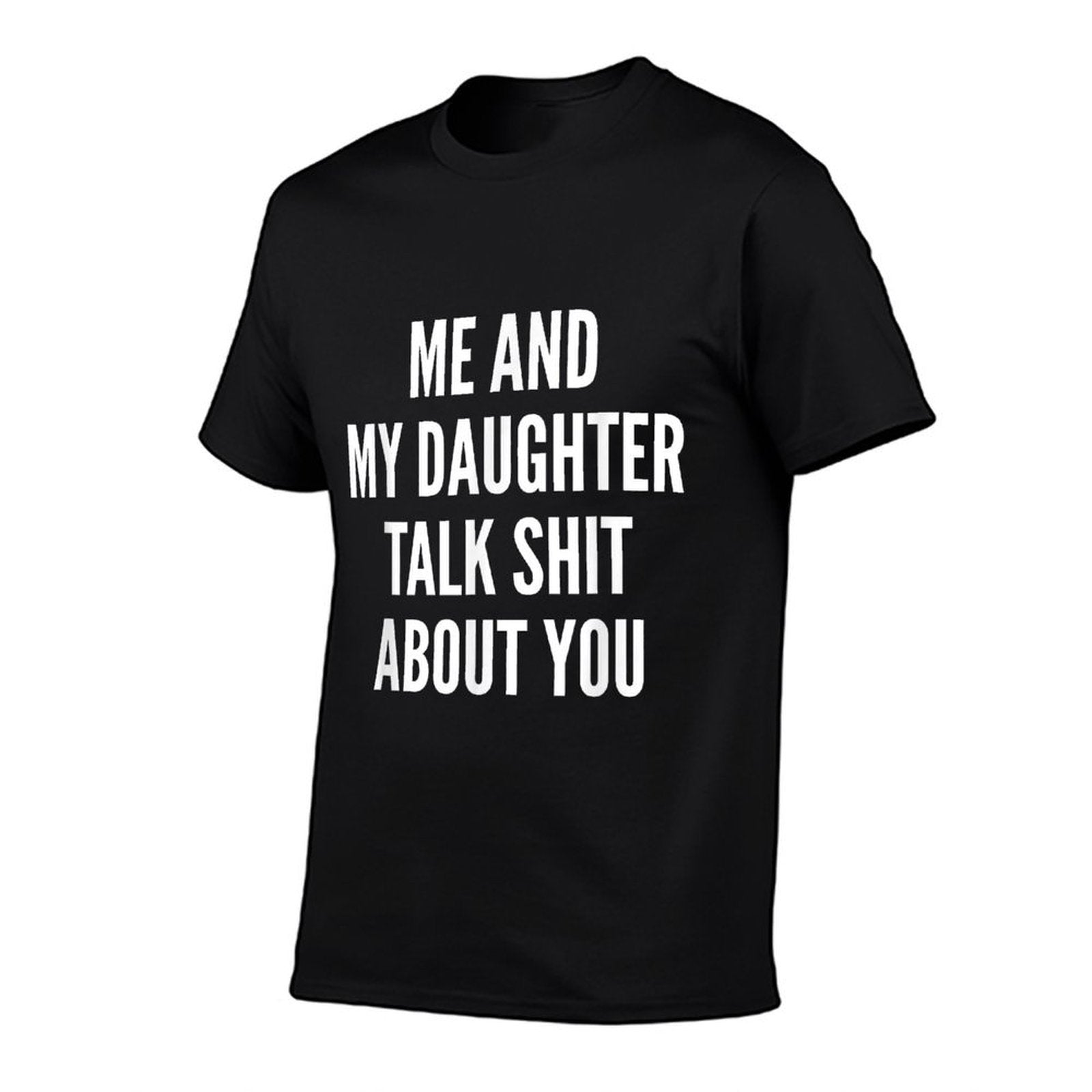 Me And My Daughter Talk Sh T About You Dad Mother Daughter  Rolled Sleeves T-Shirt
