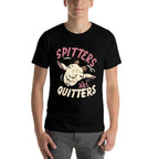 Spitters Are Quitters Funny Meme Adult Humor Inappropriate Comfortable T-Shirt