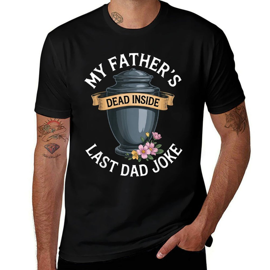My Fathers Dead Inside Last Dad Joke Funny Humor Quote  Breathable T-Shirt