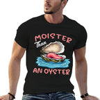 Moister Than An Oyster Funny Inappropriate Adult Humor Women  Lightweight T-Shirt