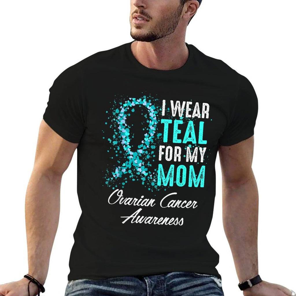 Ovarian Cancer Awareness I Wear Teal For My Mom Mother  Odor-resistant T-Shirt