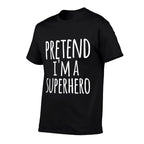 Funny Easy Lazy Halloween PRETEND IM A SUPERHERO Costume  Quick-drying T-Shirt