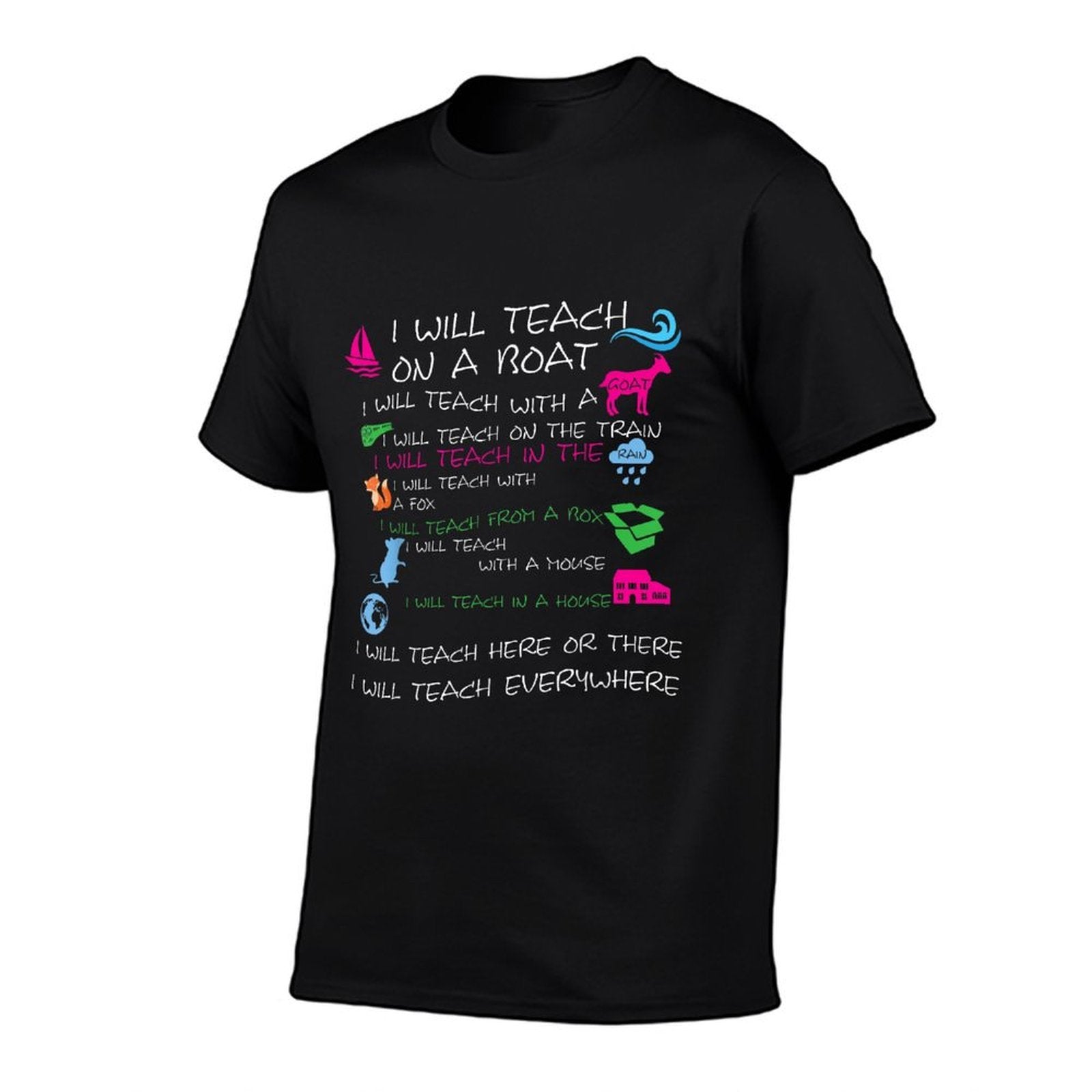 I Will Teach on A Boat A Goat I Will Teach Everywhere  Quick-drying T-Shirt