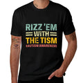 Rizz Em with The Tism Funny Autism Awareness Kids Women Men  Wrinkle-resistant T-Shirt