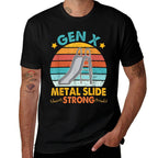 Funny Gen X Generation Sarcasm Gen X Metal Slide A Strong  Odor-resistant T-Shirt