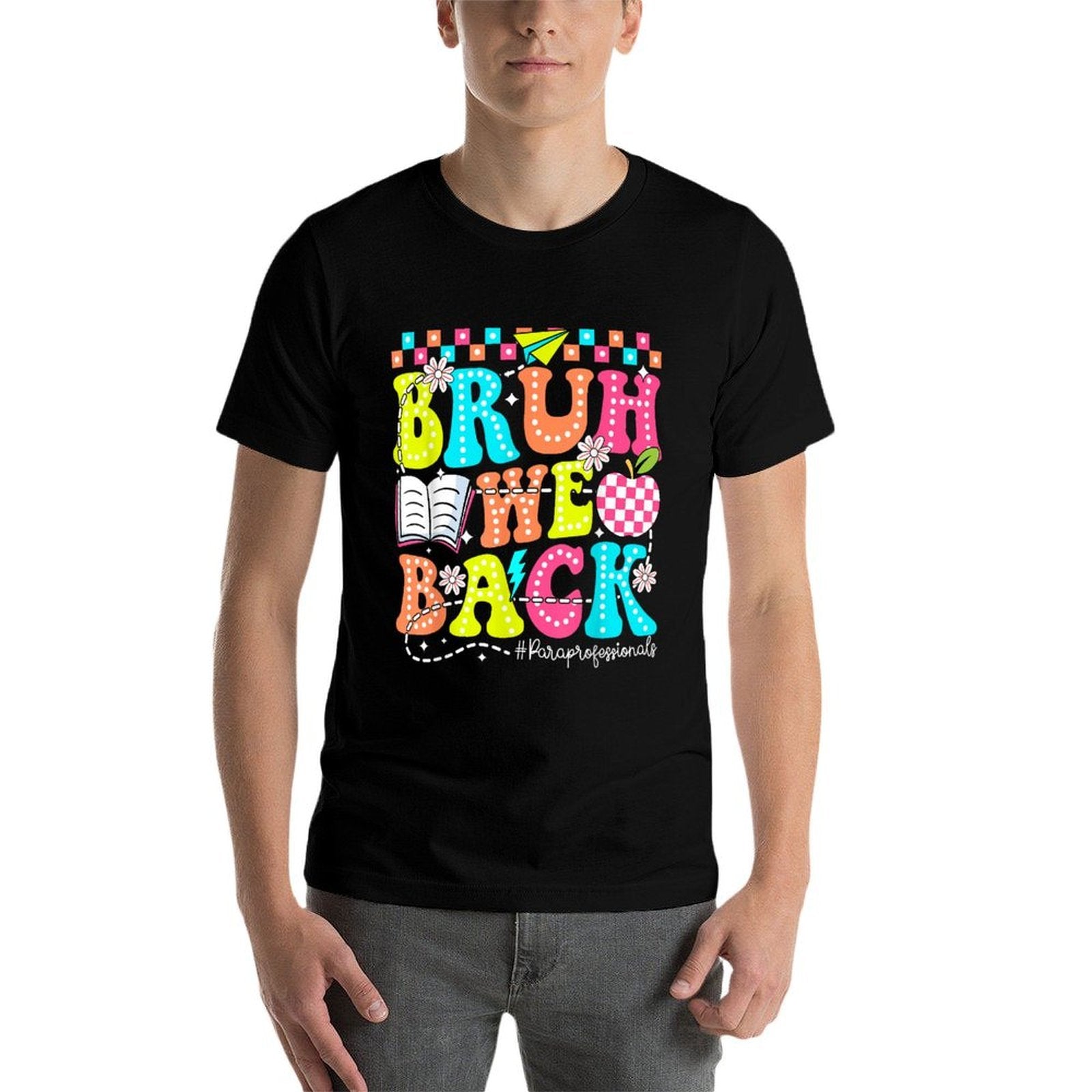 Bruh We Back - Funny Paraprofessional Back to School  High-quality Stitching T-Shirt