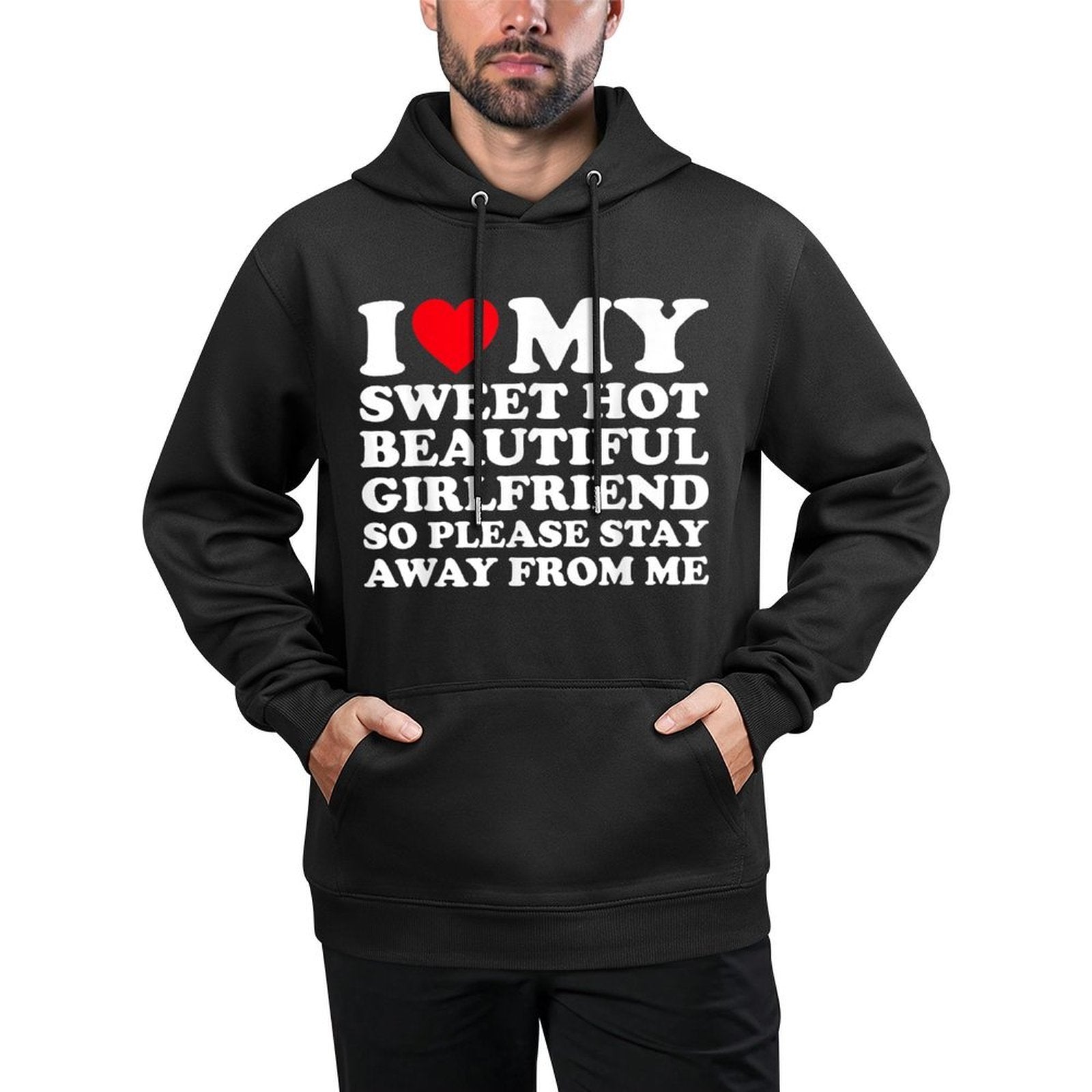 I Love My Super Hot Girlfriend So Please Stay Away From Me Shrink-Resistant Hoodie