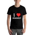 I Love Heart Brainrot Funny College Gen Z Slang Novelty Meme  Breathable T-Shirt