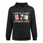 Life Is Hard Visuals Help Funny Therapist Applied Behavior Relaxed Fit Hoodie