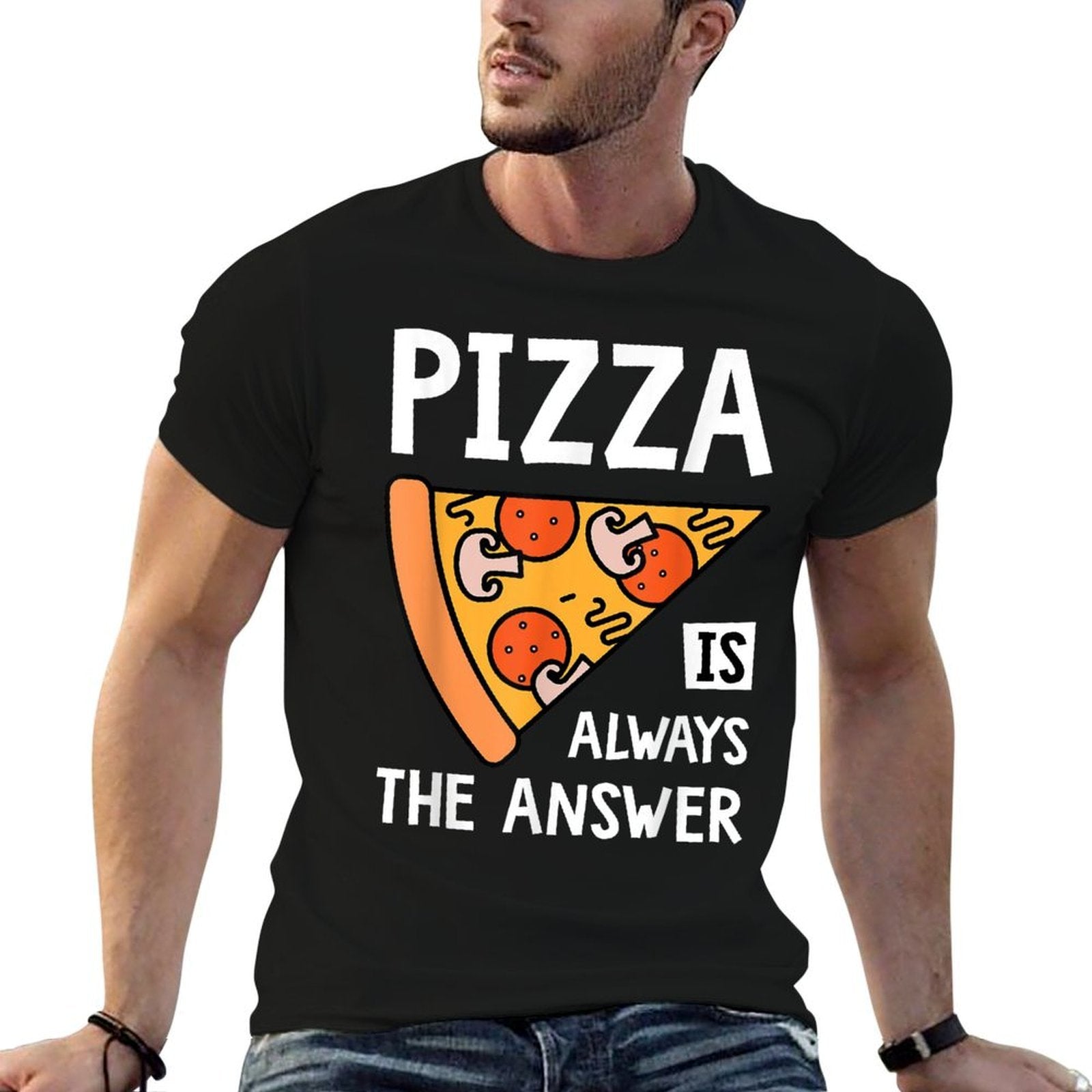 Pizza Is Always The Answer - Food Lover Foodie Comfortable T-Shirt