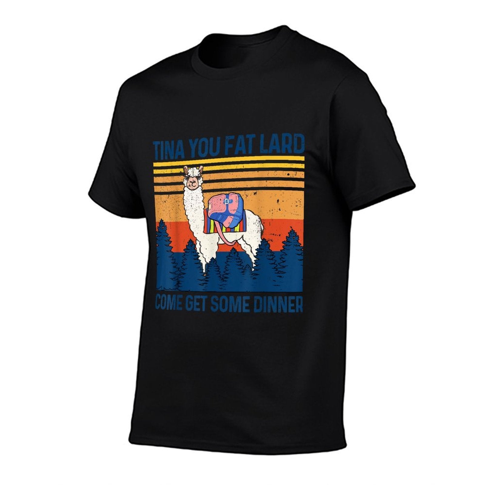 Funny Alpaca Tina You Fat Lard Come And Get Some Dinner  Graphic-printed T-Shirt