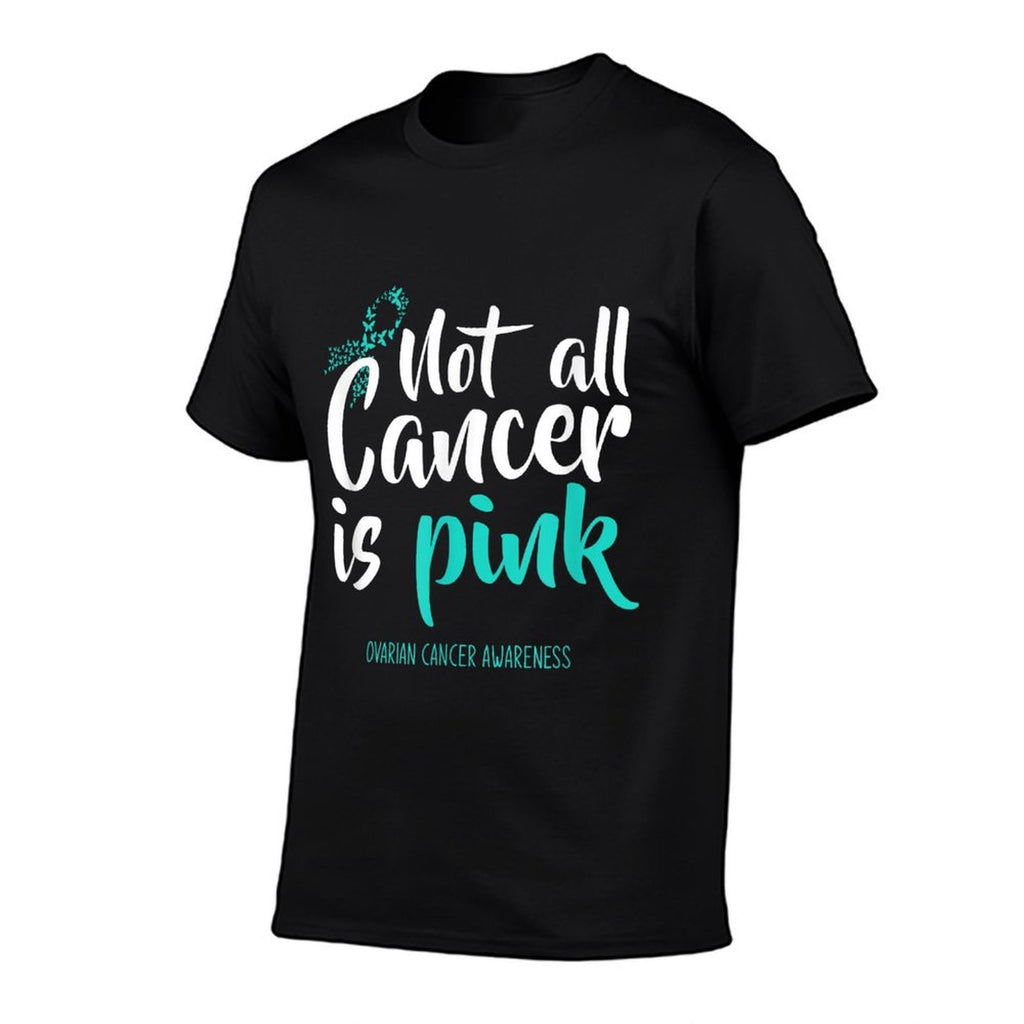 Not All Cancer Is Pink Ovarian Cancer Awareness  Polyester Blend T-Shirt